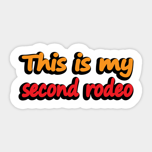 This is my second rodeo - fun quote Sticker by DinaShalash